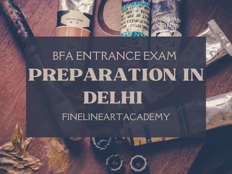 Bfa Entrance Exam Preparation In Delhi - Finelineartacademy